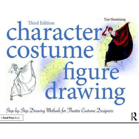 Character Costume Figure Drawing : Step-By-Step Drawing Methods for Theatre Costume Designers