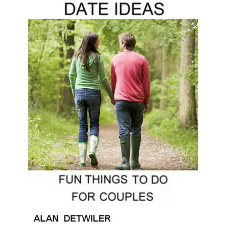Date Ideas: Fun Things To Do For Couples - eBook