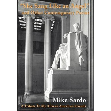 She Sang Like an Angel and Other Contemporary Poems : A Tribute to My African American