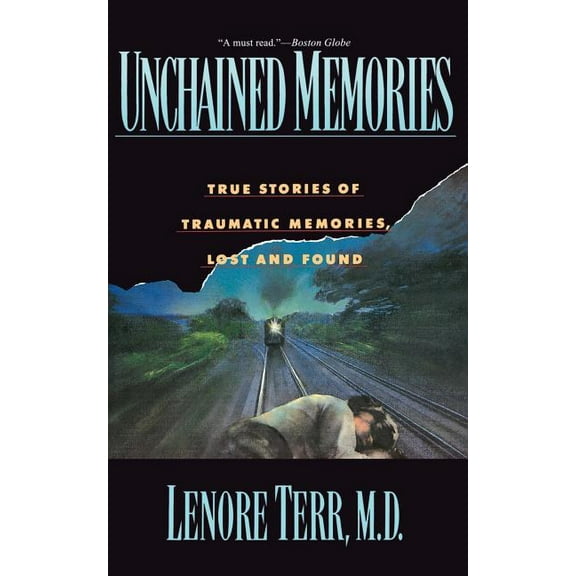 Unchained Memories: True Stories of Traumatic Memories Lost and Found, (Paperback)