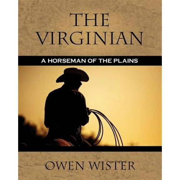 The Virginian: A Horseman of the Plains (Paperback) by Owen Wister