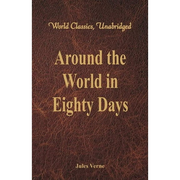 Around the World in Eighty Days (World Classics, Unabridged)