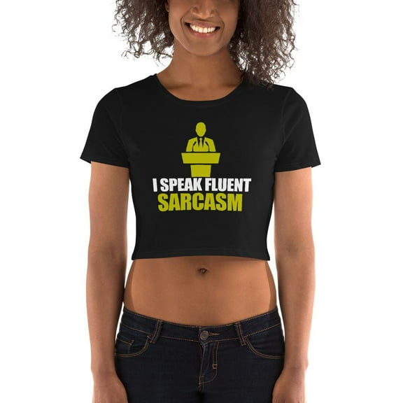 I speak Fluent Sarcasm -2 Crop Tee