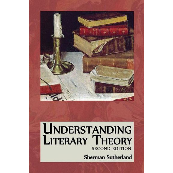 Understanding Literary Theory (Paperback) by Sherman Sutherland
