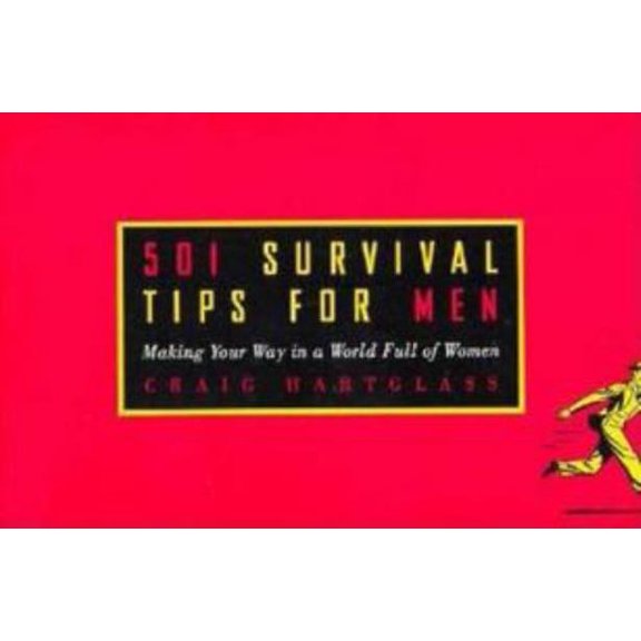 Pre-Owned 501 Survival Tips for Men: Making Your Way in a World Full of Women (Paperback) 080651504X 9780806515045