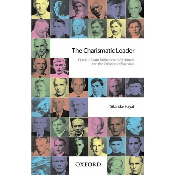 The Charismatic Leader-Quaid-I-Azam M.A. Jinnah and the Creation of Pakistan, (Hardcover)