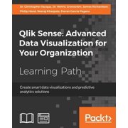 Qlik Sense: Create smart data visualizations and predictive analytics solutions, (Paperback)