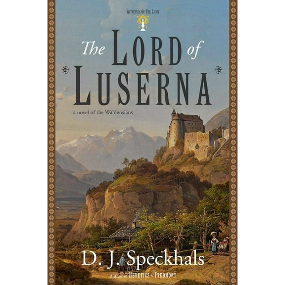 Witnesses of the Light The Lord of Luserna: A Novel of the Waldensians, Book 2, (Paperback)