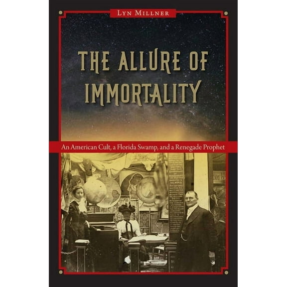 The Allure of Immortality: An American Cult, a Florida Swamp, and a Renegade Prophet, (Paperback)