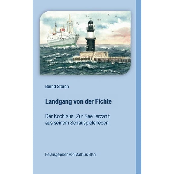 Landgang von der Fichte: Der Koch aus "Zur See" erzÃ¤hlt aus seinem Schauspielerleben, (Paperback)