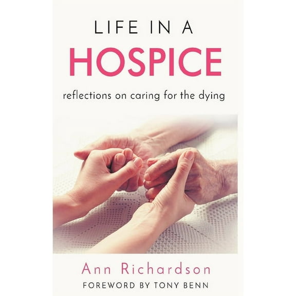 Life in a Hospice: Reflections on Caring for the Dying, (Paperback)