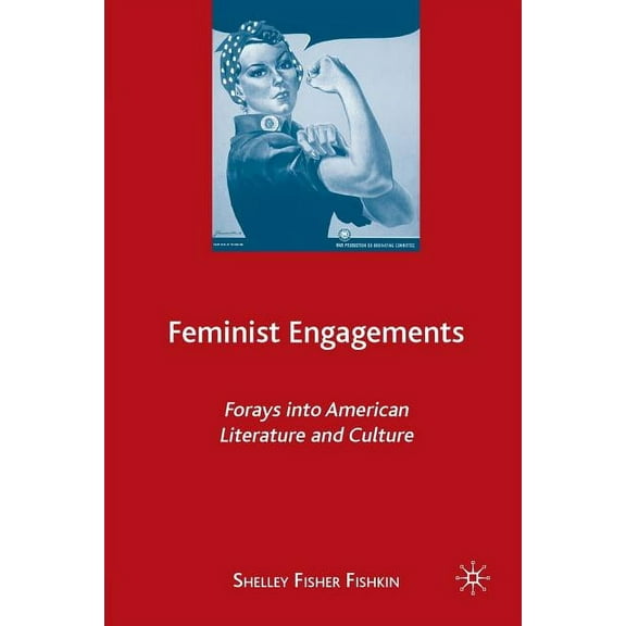 Feminist Engagements: Forays Into American Literature and Culture, (Paperback)