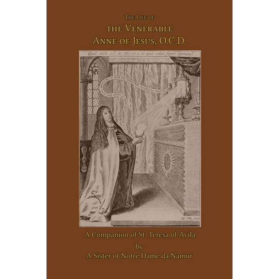 The Life of the Venerable Anne of Jesus, (Paperback)