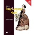 thumbnail image 1 of Pre-Owned Build a Large Language Model (from Scratch) (Paperback) 1633437167 9781633437166, 1 of 1