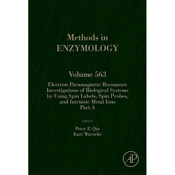 Methods in Enzymology Electron Paramagnetic Resonance Investigations of Biological Systems by Using Spin Labels, Spin Probes, and Intrinsic Me, Book 563, (Hardcover)