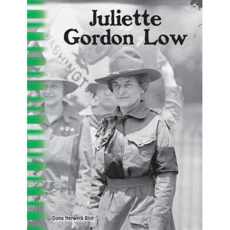 - Juliette Gordon Low : The First Girl Scout