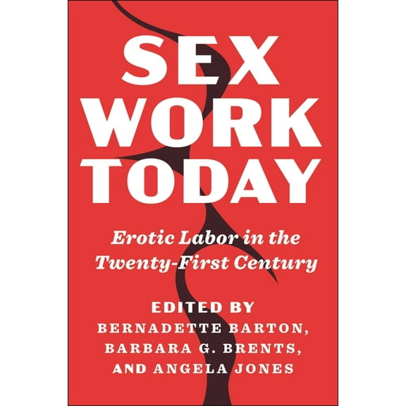 Sex Work Today: Erotic Labor in the Twenty-First Century, (Paperback)