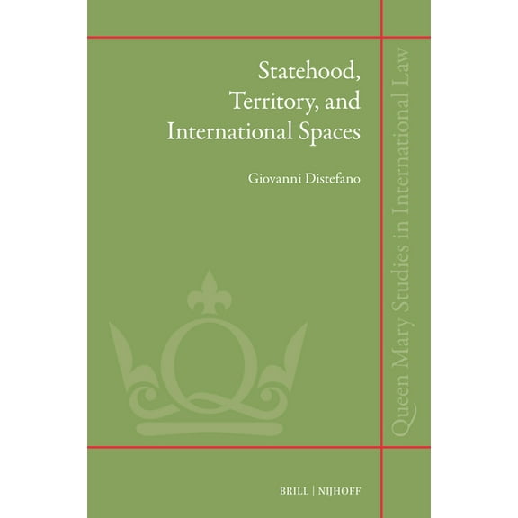 Queen Mary Studies in International Law Statehood, Territory, and International Spaces, Book 53, (Hardcover)