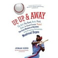 thumbnail image 1 of Pre-Owned Up, Up, and Away: The Kid, the Hawk, Rock, Vladi, Pedro, le Grand Orange, Youppi!, the Crazy Business of Baseball, and the Ill-fated but Unforgettabl... (Hardcover) 0307361357 9780307361356, 1 of 1