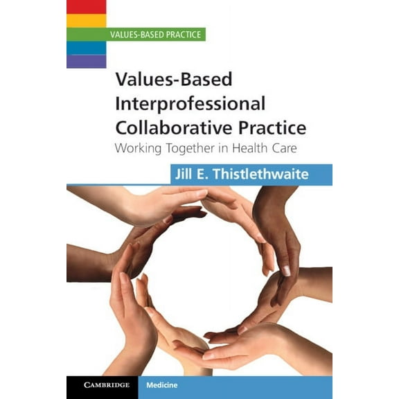Values-Based Practice Values-Based Interprofessional Collaborative Practice, (Paperback)