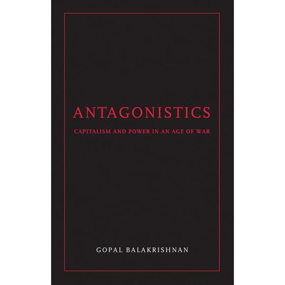 Antagonistics : Capitalism and Power in an Age of War (Paperback)