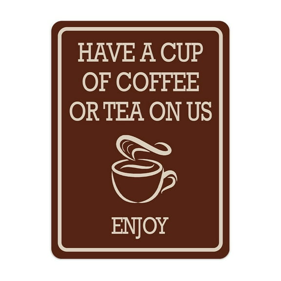 Have A Cup Of Coffee Or Tea On Us Enjoy Wall or Door Sign Public Notice Signs SIZE: 8" x 12"