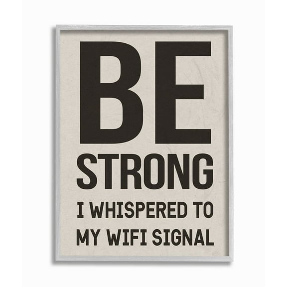 Be Strong WiFi Signal Funny Family Home Word Design Gray Farmhouse Rustic Framed Giclee Texturized Art by Daphne Polselli