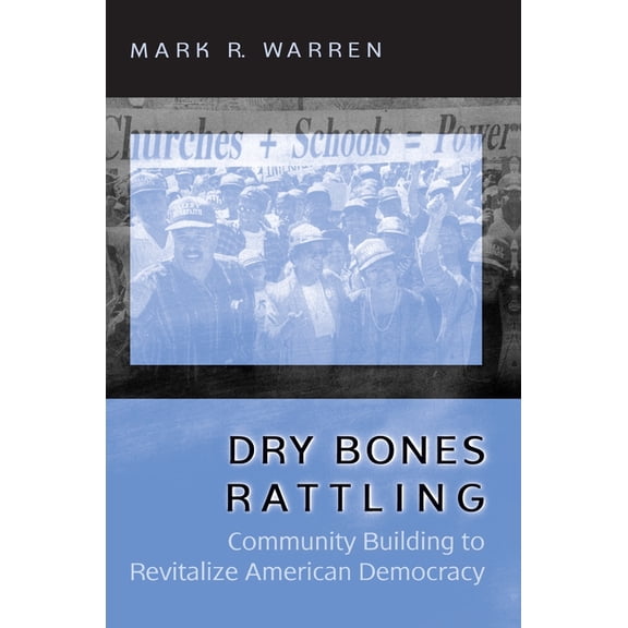 Princeton Studies in American Politics Dry Bones Rattling: Community Building to Revitalize American Democracy, (Paperback)