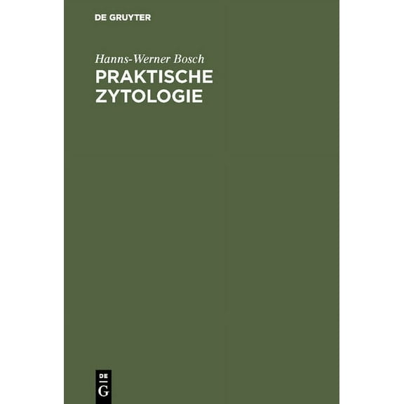 Praktische Zytologie: Gynäkologische Zytodiagnostik Für Klinik, Laboratorium Und PRAXIS (Hardcover)