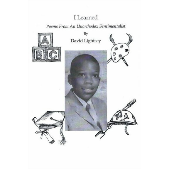 I Learned : Poems from an Unorthodox Sentimentalist