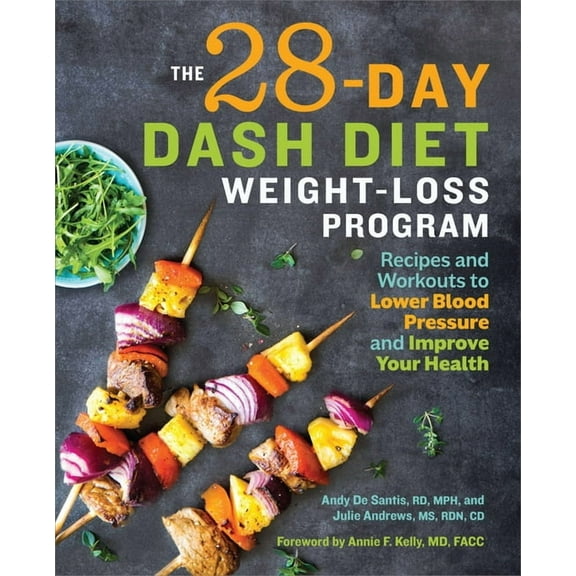 The 28 Day Dash Diet Weight Loss Program: Recipes and Workouts to Lower Blood Pressure and Improve Your Health, (Paperback)