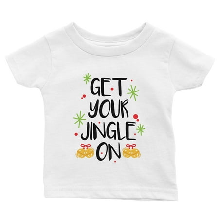 

Get Your Jingle On Cute WHITE Baby Shirt X-mas Present