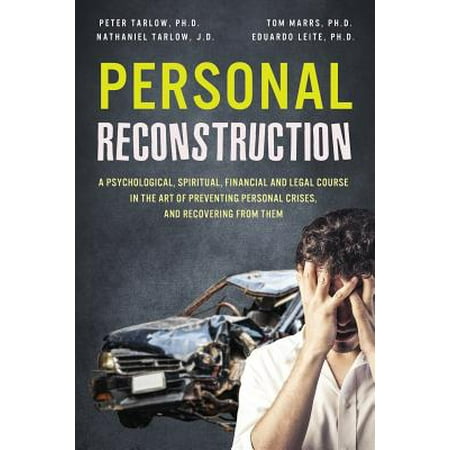 Personal Reconstruction : A Psychological, Spiritual, Financial and Legal Course in the Art of Preventing Personal Crises, and Recovering from