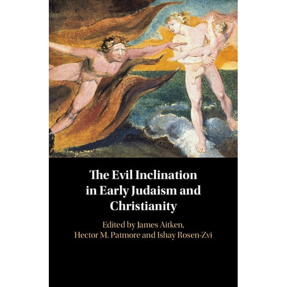 The Evil Inclination in Early Judaism and Christianity, (Hardcover)