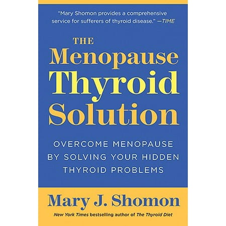 The Menopause Thyroid Solution : Overcome Menopause by Solving Your Hidden Thyroid
