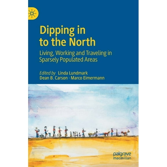 Dipping in to the North: Living, Working and Traveling in Sparsely Populated Areas, (Hardcover)