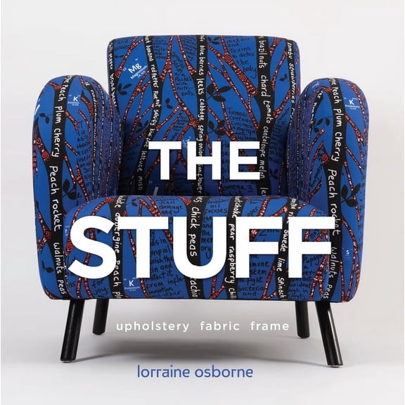 The Stuff: Upholstery, Fabric, Frame, (Hardcover)