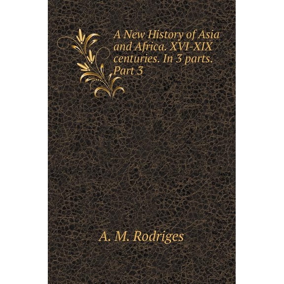 A New History of Asia and Africa. XVI-XIX century. In 3 parts. part 3 (Hardcover)