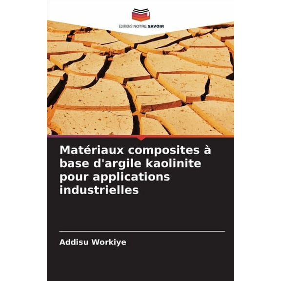 Matériaux composites àbase d'argile kaolinite pour applications industrielles, (Paperback)
