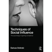 Techniques of Social Influence: The psychology of gaining compliance, (Paperback)