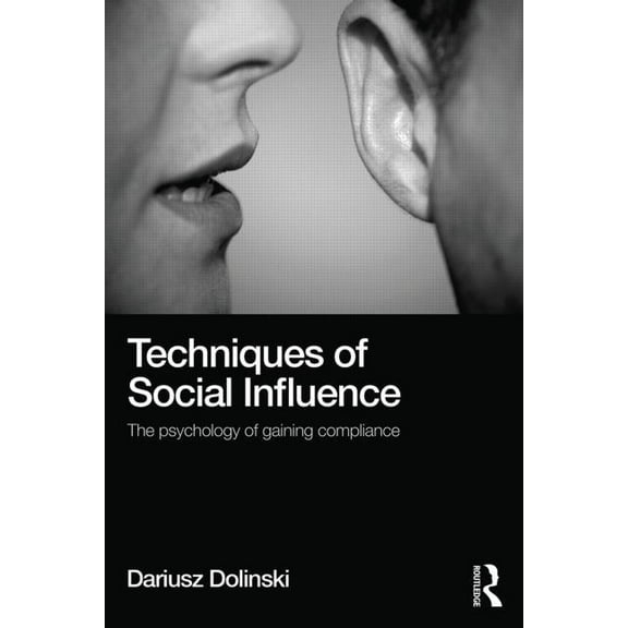 Techniques of Social Influence: The psychology of gaining compliance, (Paperback)