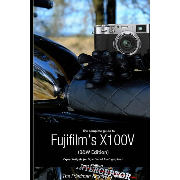 The Complete Guide to Fujifilm's X100V (B&W Edition), (Paperback)
