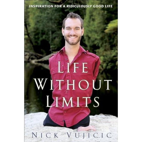 Pre-Owned Life Without Limits: Inspiration for a Ridiculously Good Life (Hardcover) 0307589730 9780307589736