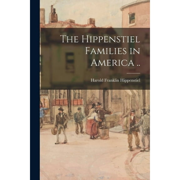 The Hippenstiel Families in America .., (Paperback)