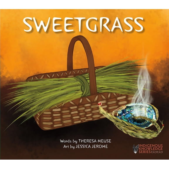 Indigenous Knowledge Sweetgrass, (Paperback)