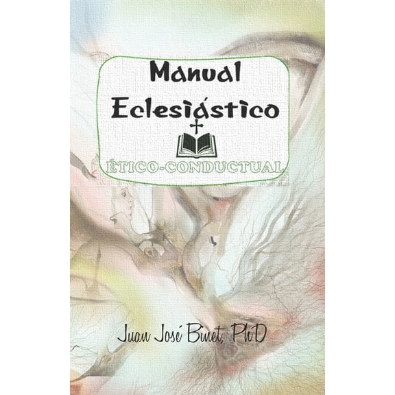 Manual EclesiÃ¡stico Ãtico-Conductual: & DirectrÃ­ces Protocolares, (Paperback)