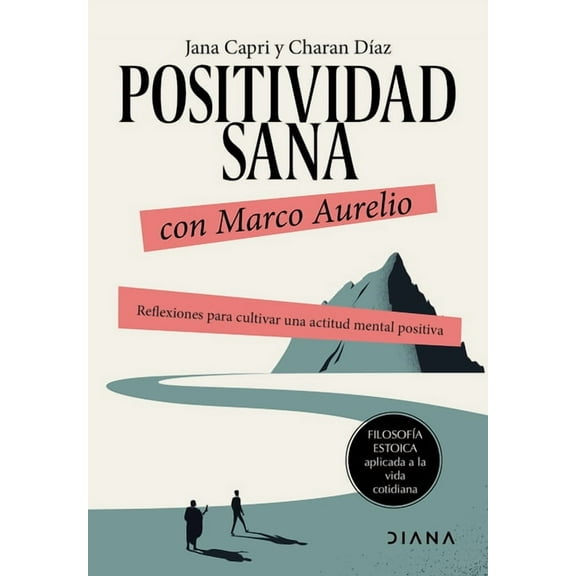 Positividad Sana Con Marco Aurelio: Reflexiones Para Cultivar Una Actitud Mental Positiva / Stay Positivity with Marcus , (Paperback)