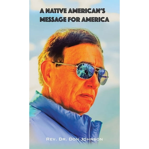 A Native American's Message for America, (Hardcover)