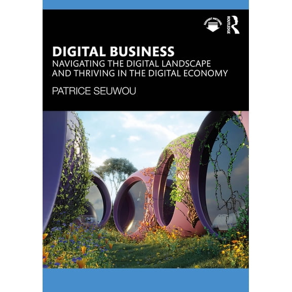 Digital Business: Navigating the Digital Landscape and Thriving in the Digital Economy, (Paperback)
