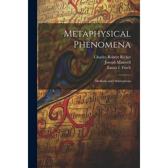 Metaphysical Phenomena: Methods and Observations, (Paperback)